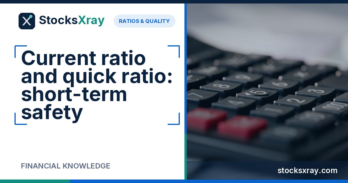 Current ratio and quick ratio: short-term safety
