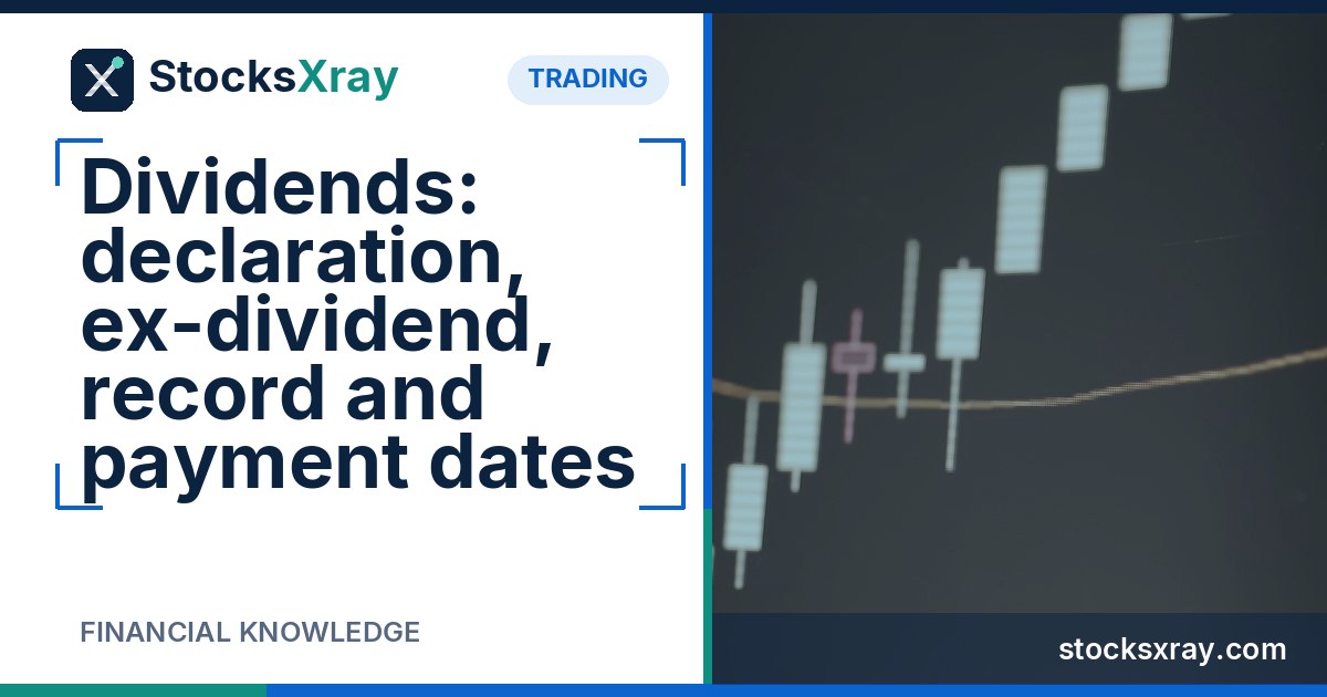Dividends: declaration, ex-dividend, record and payment dates