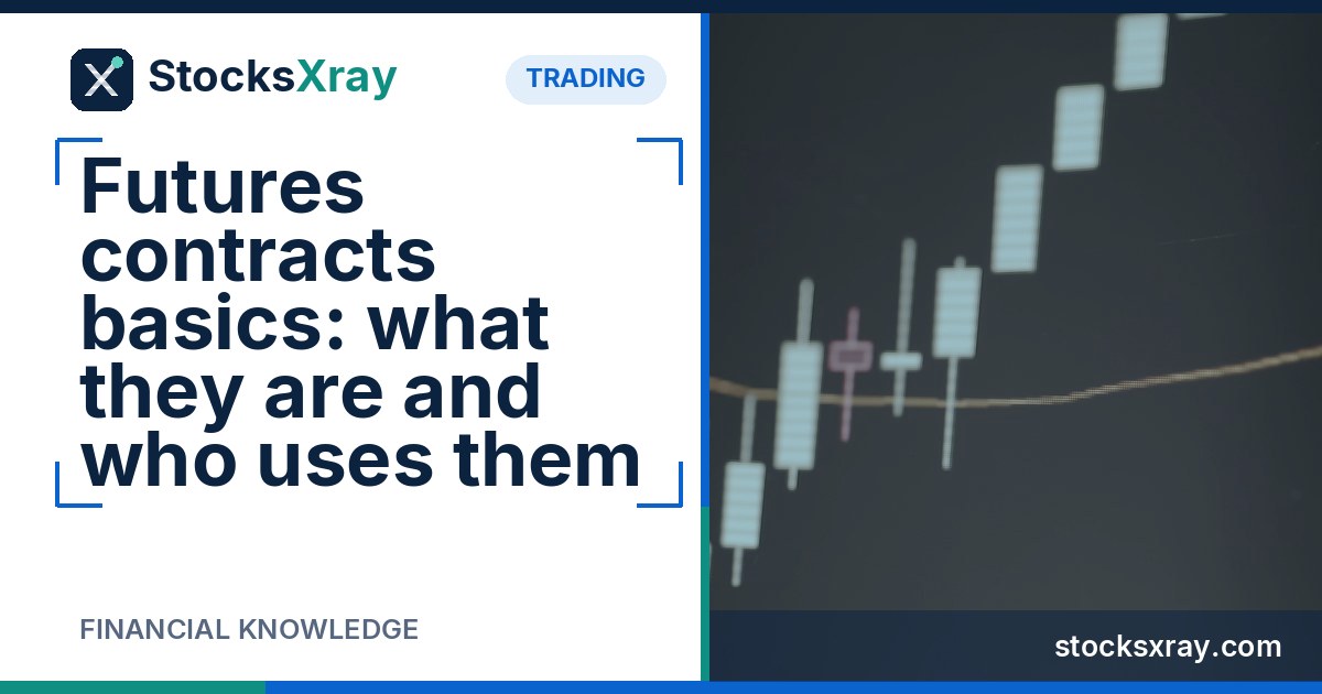 Futures contracts basics: what they are and who uses them