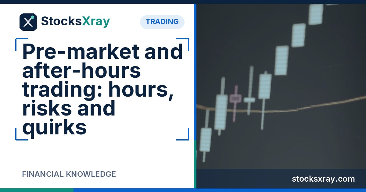 Pre-market and after-hours trading: hours, risks and quirks