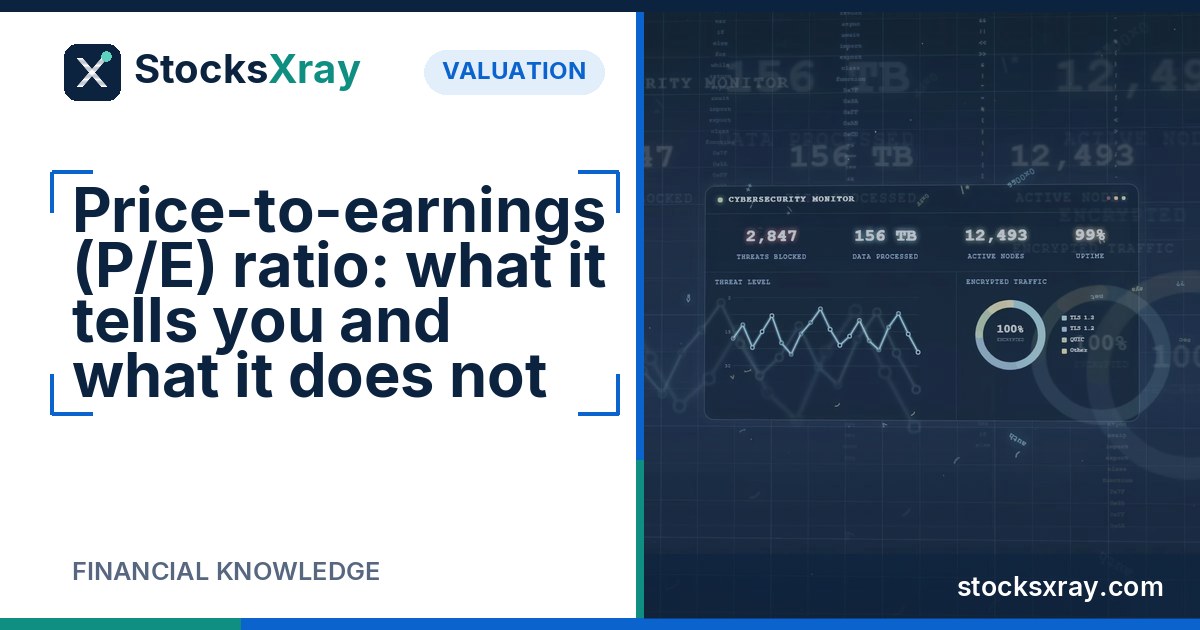 Price-to-earnings (P/E) ratio: what it tells you and what it does not