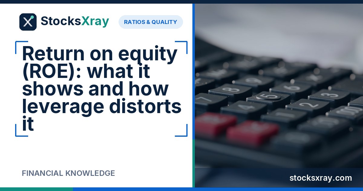 Return on equity (ROE): what it shows and how leverage distorts it