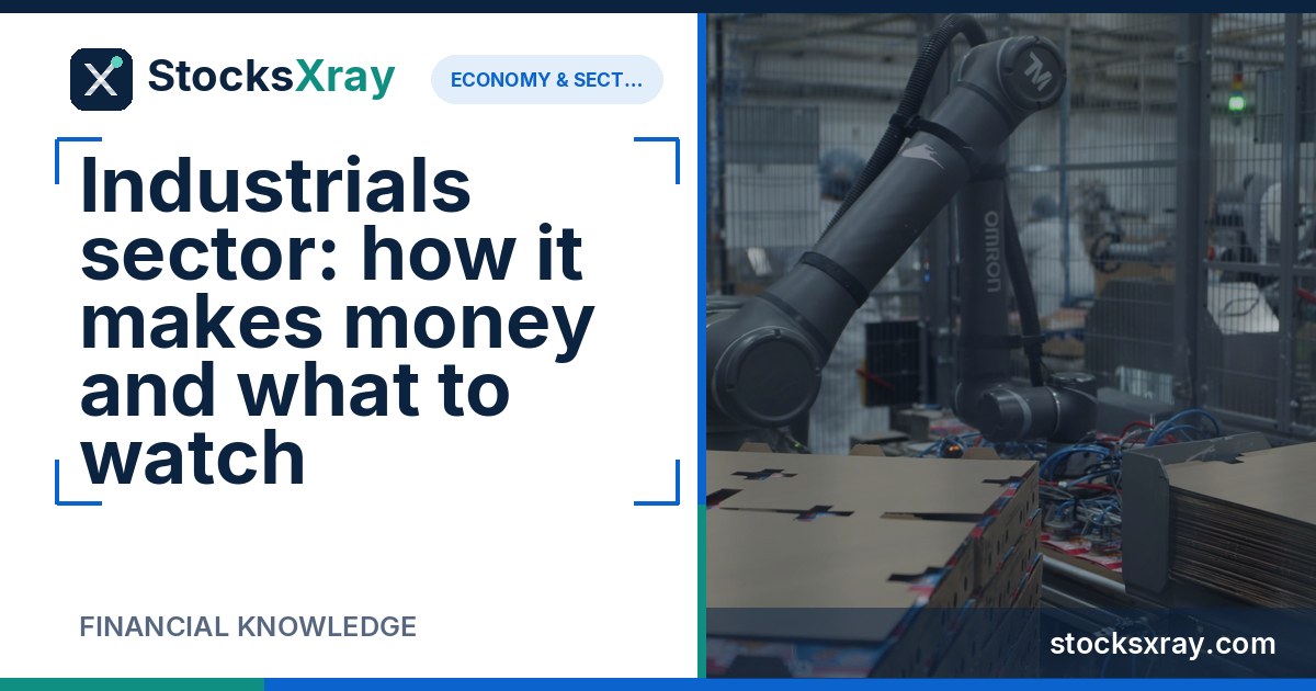 Industrials sector: how it makes money and what to watch