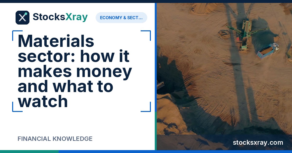 Materials sector: how it makes money and what to watch