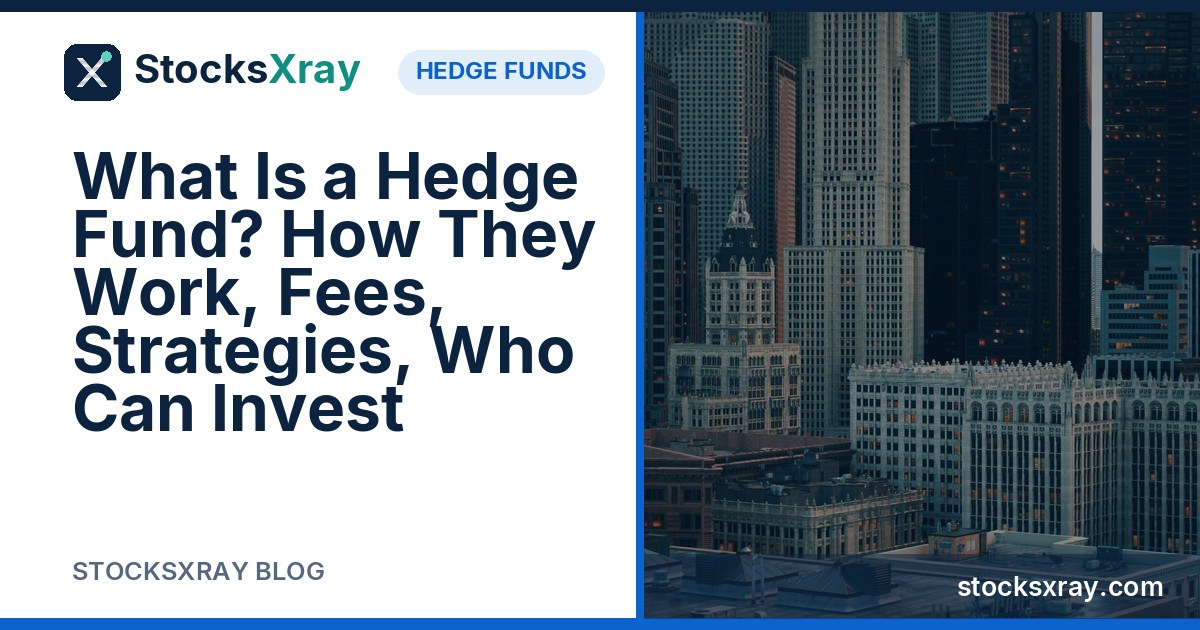 What Is a Hedge Fund? How They Work, Fees, Strategies, Who Can Invest