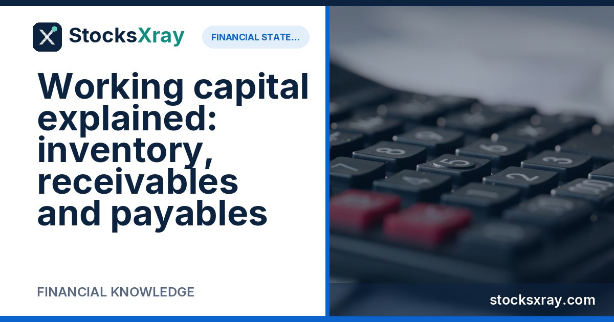 Working capital explained: inventory, receivables and payables