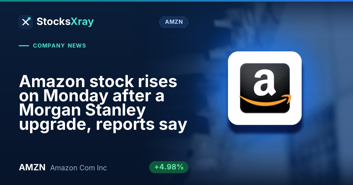 Amazon stock rises on Monday after a Morgan Stanley upgrade, reports say
