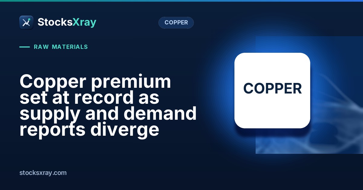 Copper premium set at record as supply and demand reports diverge