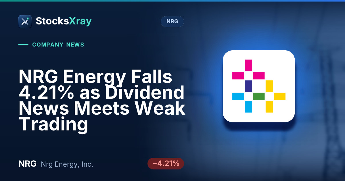 NRG Energy Falls 4.21% as Dividend News Meets Weak Trading