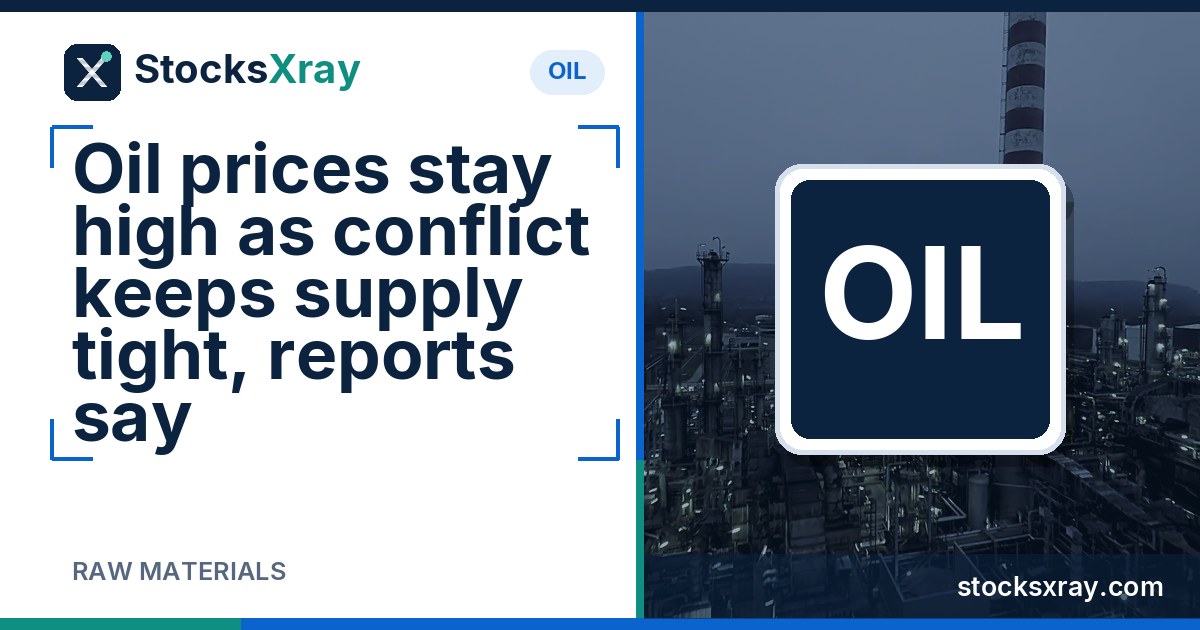 Oil prices stay high as conflict keeps supply tight, reports say